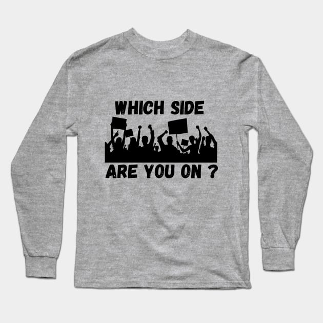 Which Side are you On? Long Sleeve T-Shirt by Voices of Labor